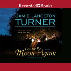 To See the Moon Again Audiobook, by Jamie Langston Turner