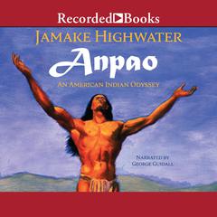 Anpao: An American Indian Odyssey Audiobook, by Jamake Highwater