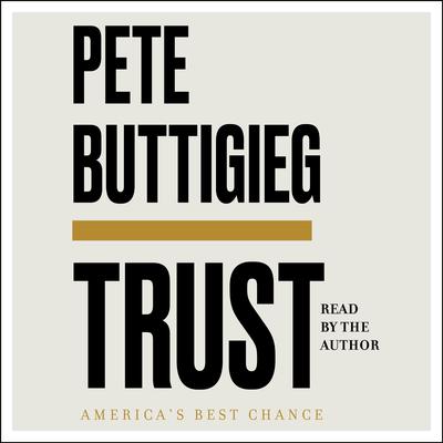 Trust: America's Best Chance Audiobook, by Pete Buttigieg