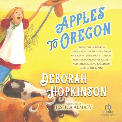 Apples to Oregon Audiobook, by Deborah Hopkinson