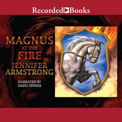 Magnus at the Fire Audiobook, by Jennifer Armstrong