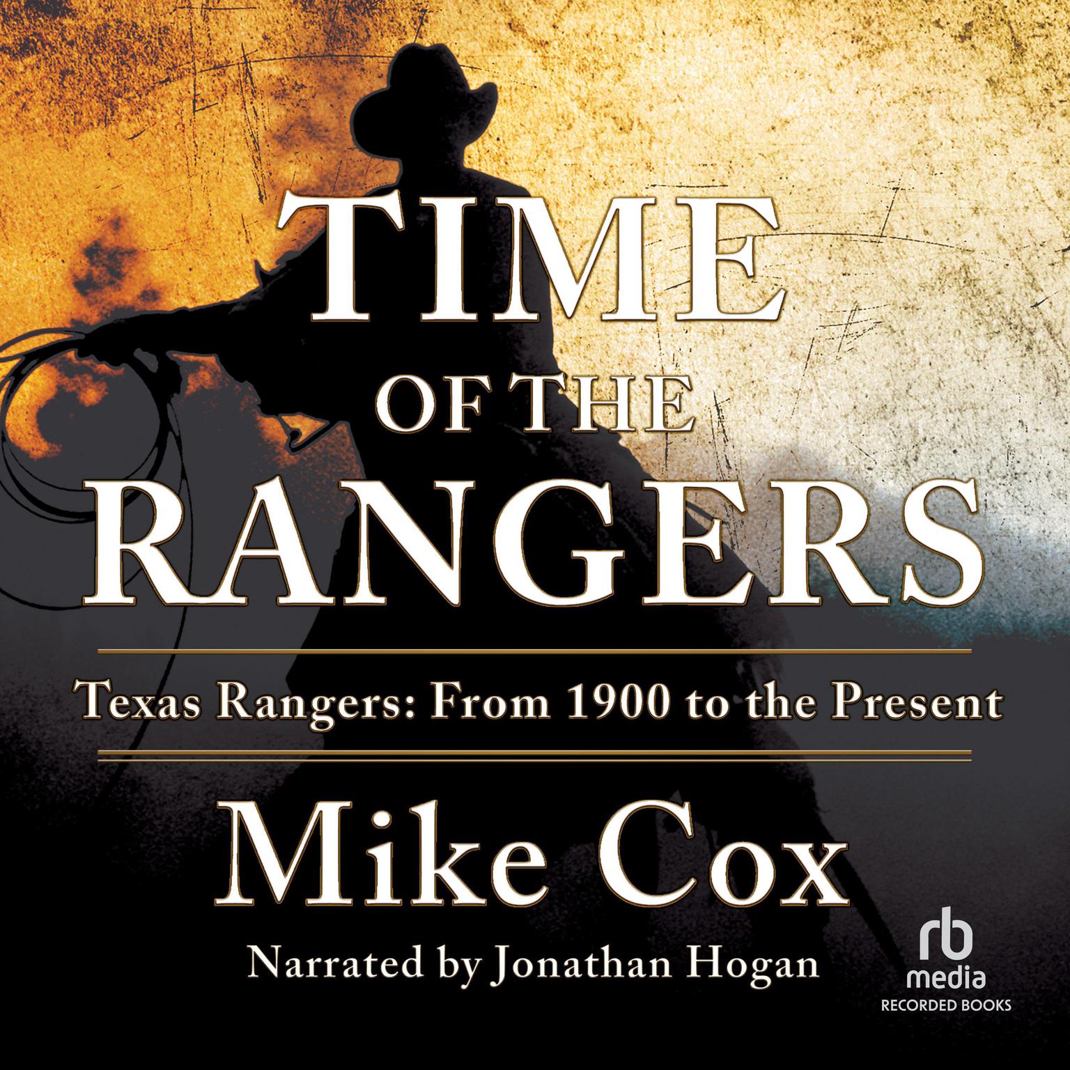 Time of the Rangers: Texas Rangers: From 1900 to the Present Audiobook, by Mike Cox