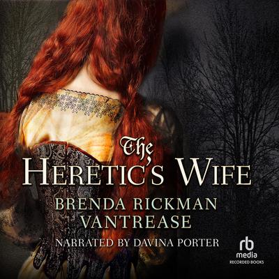 The Heretics Wife Audiobook, by Brenda Rickman Vantrease