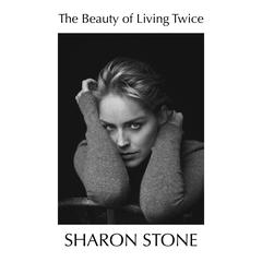 The Beauty of Living Twice Audiobook, by Sharon Stone