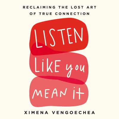Listen Like You Mean It: Reclaiming the Lost Art of True Connection Audiobook, by 