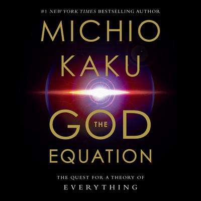 The God Equation: The Quest for a Theory of Everything Audiobook, by Michio Kaku