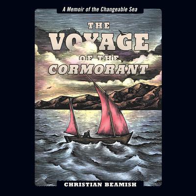 The Voyage of the Cormorant: A Memoir of the Changeable Sea Audiobook, by Christian Beamish