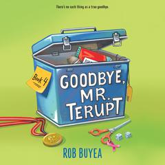 Goodbye, Mr. Terupt Audiobook, by Rob Buyea