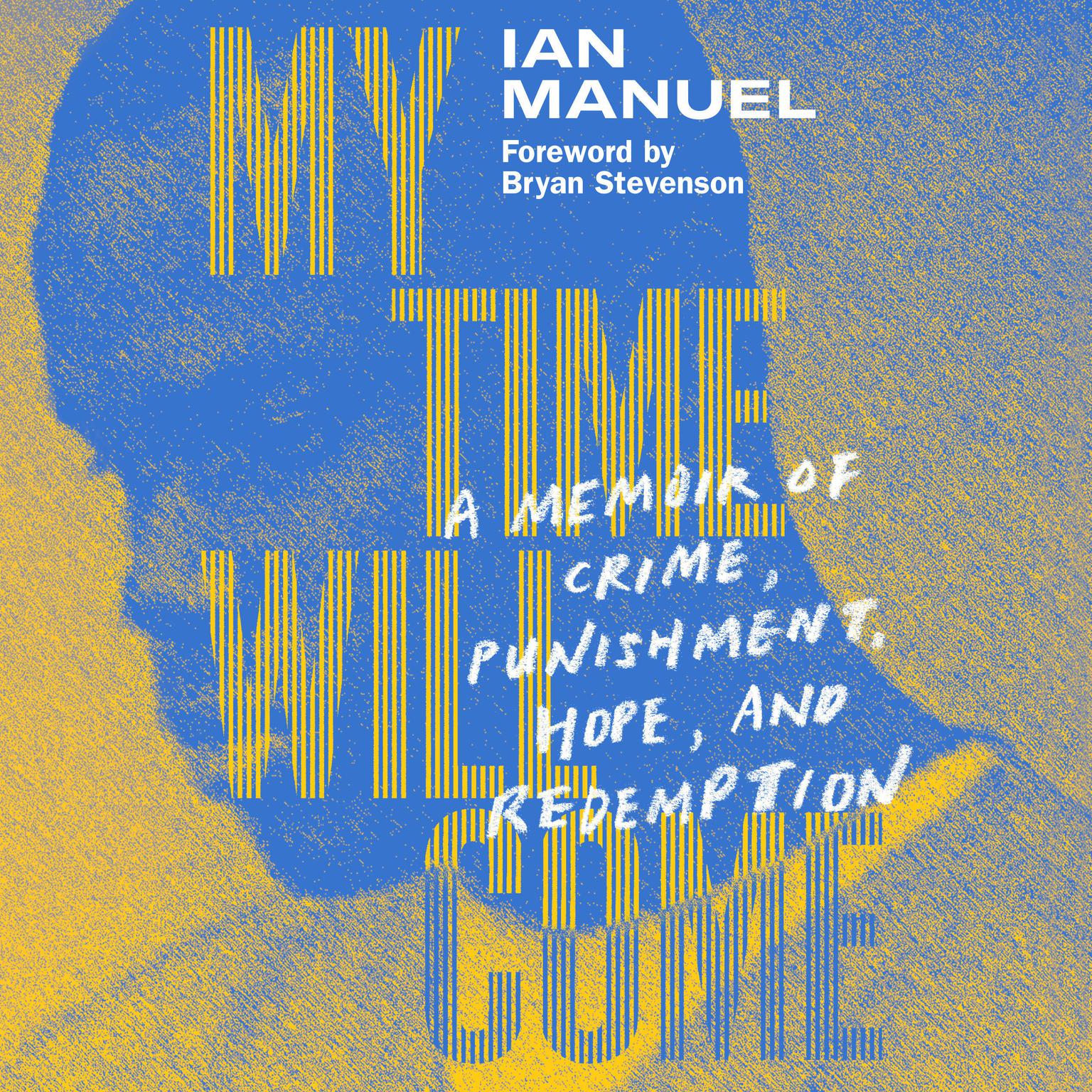 My Time Will Come: A Memoir of Crime, Punishment, Hope, and Redemption Audiobook, by Ian Manuel