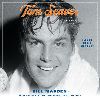 Tom Seaver: A Terrific Life Audiobook, by Bill Madden