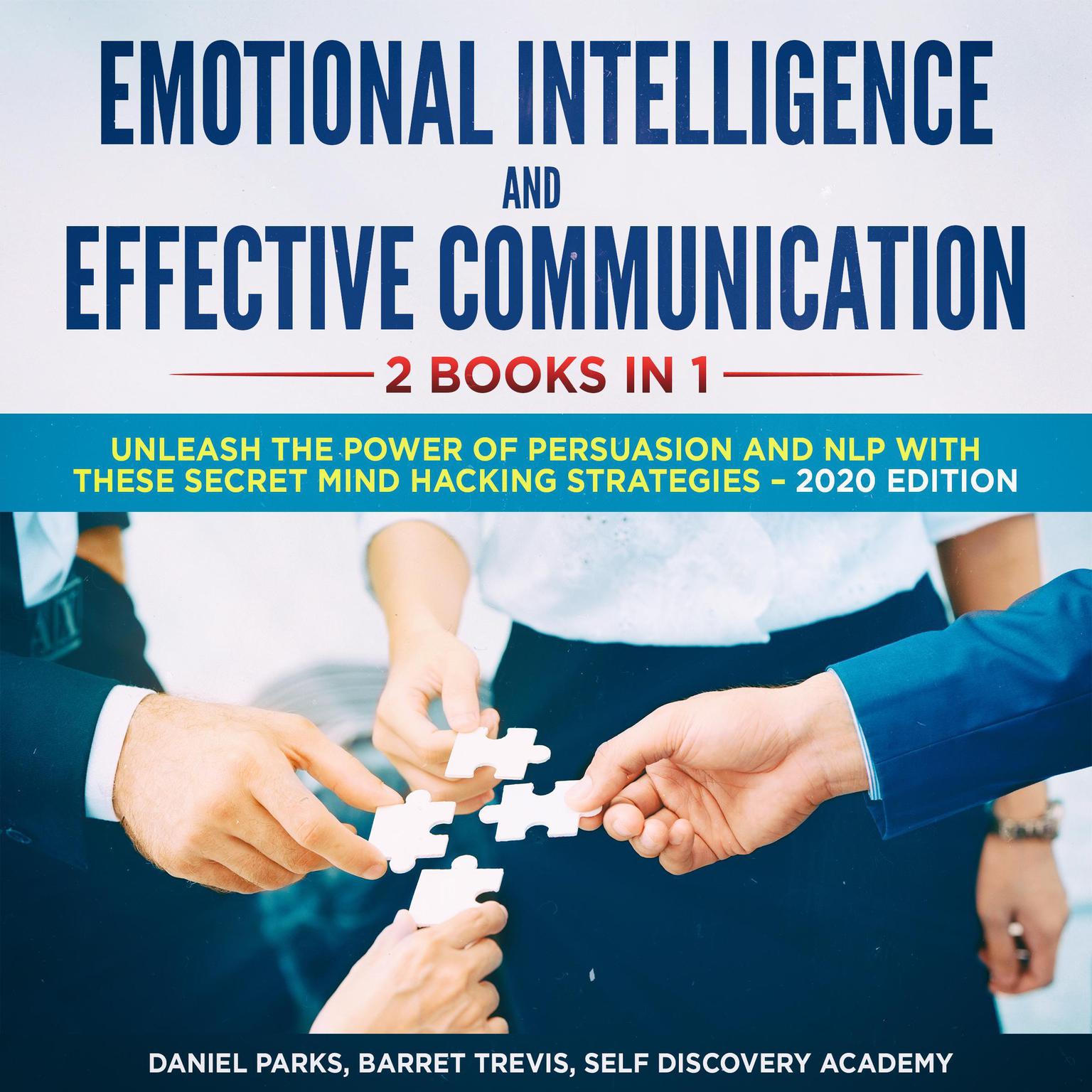 Emotional Intelligence and Effective Communication 2 Books in 1: : Unleash the Power of Persuasion and NLP with these secret Mind Hacking Strategies Audiobook, by Self Discovery Academy
