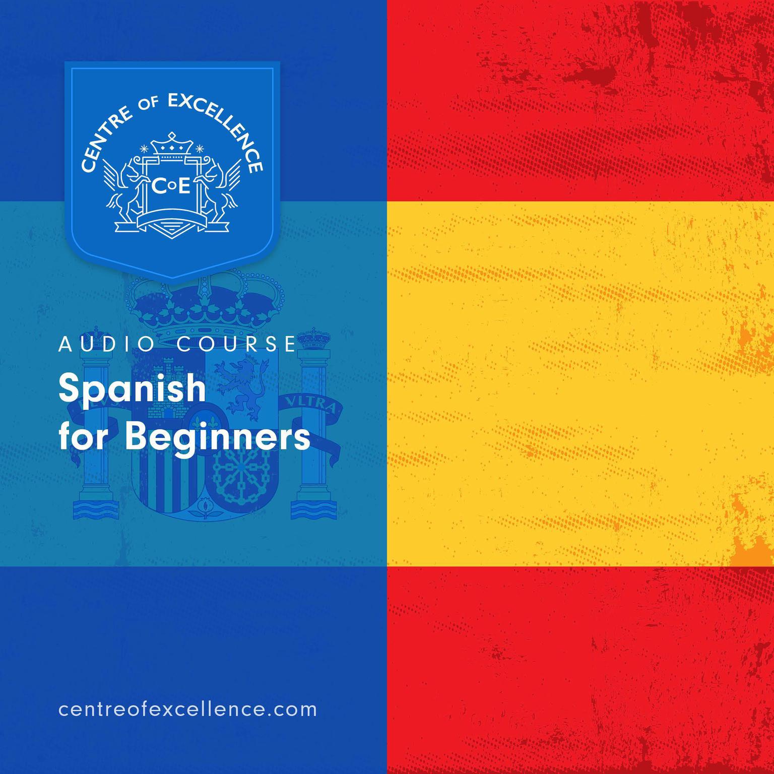 Spanish for Beginners Audiobook Audiobook, by Centre of Excellence