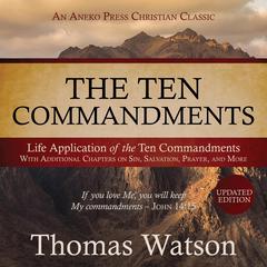 The Ten Commandments: Life Application of the Ten Commandments Audiobook, by 