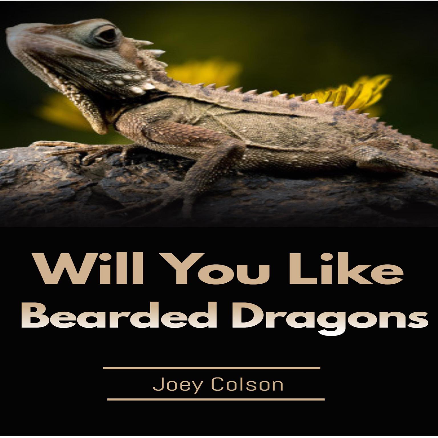 Will You Like Bearded Dragons Audiobook, by Joey Colson