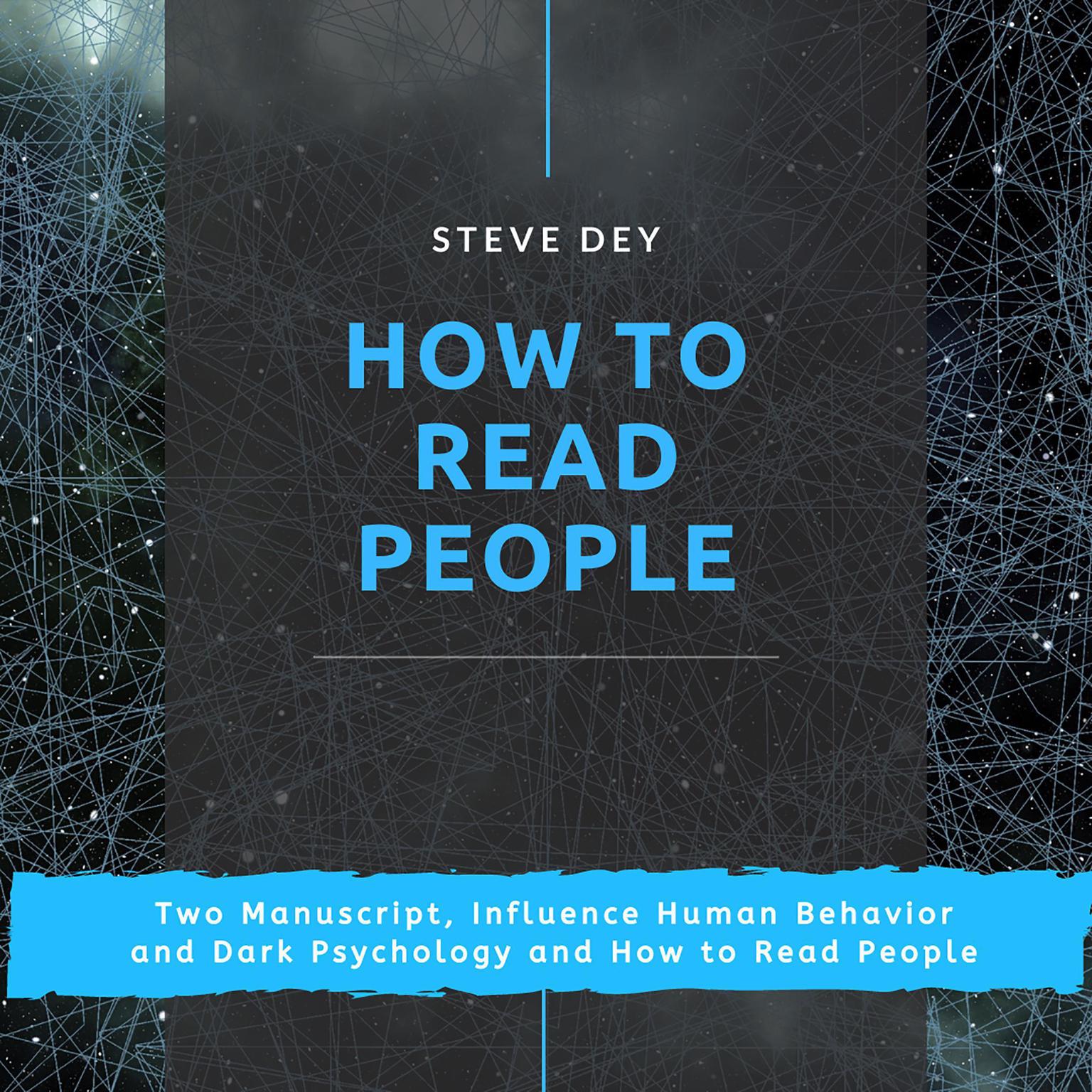 How to Read People: Two Manuscript, Influence Human Behavior and Dark Psychology and How to Read People Audiobook, by Steve Dey