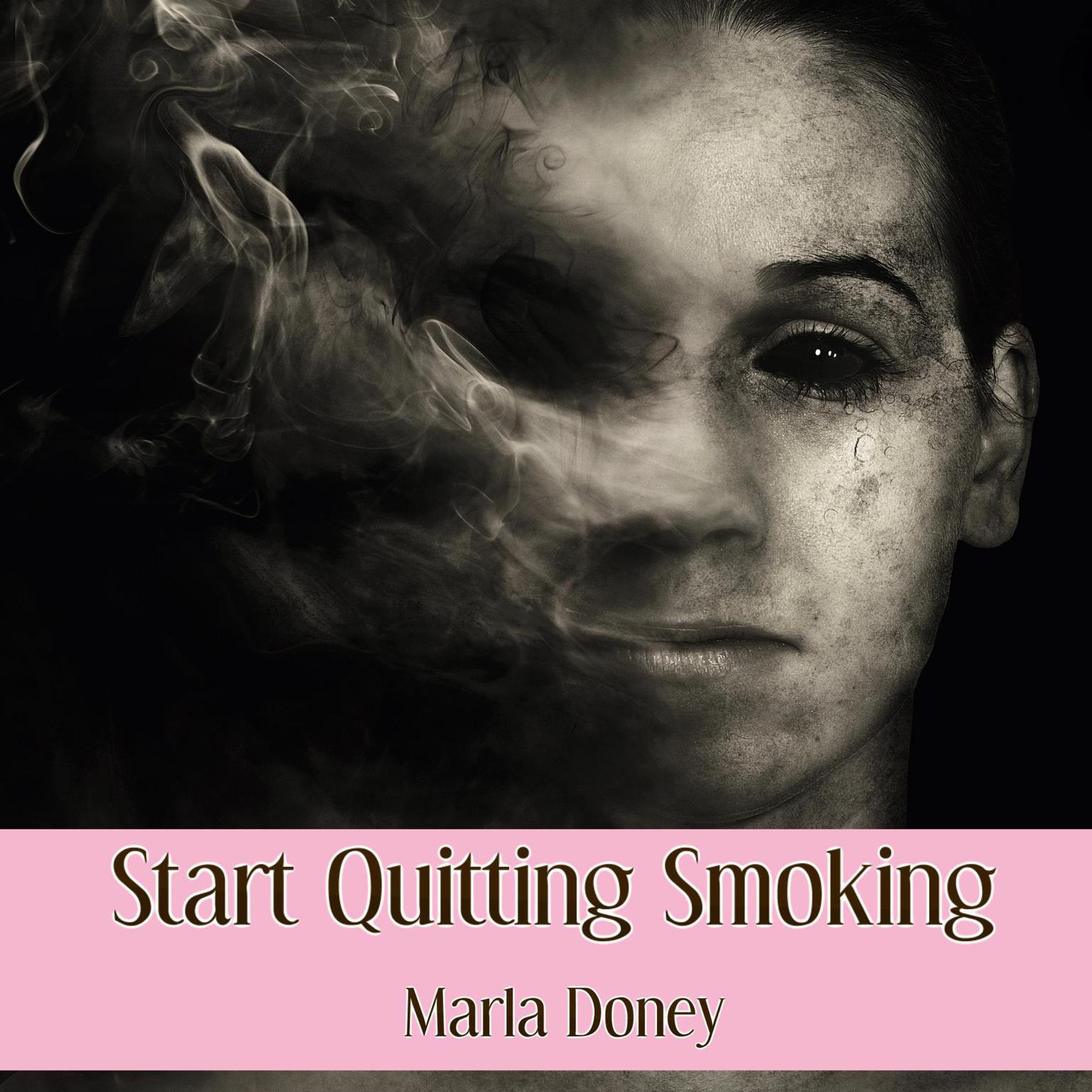 Start Quitting Smoking Audiobook, by Marla Doney