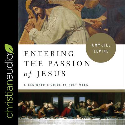 Entering the Passion of Jesus: A Beginner's Guide to Holy Week Audiobook, by 