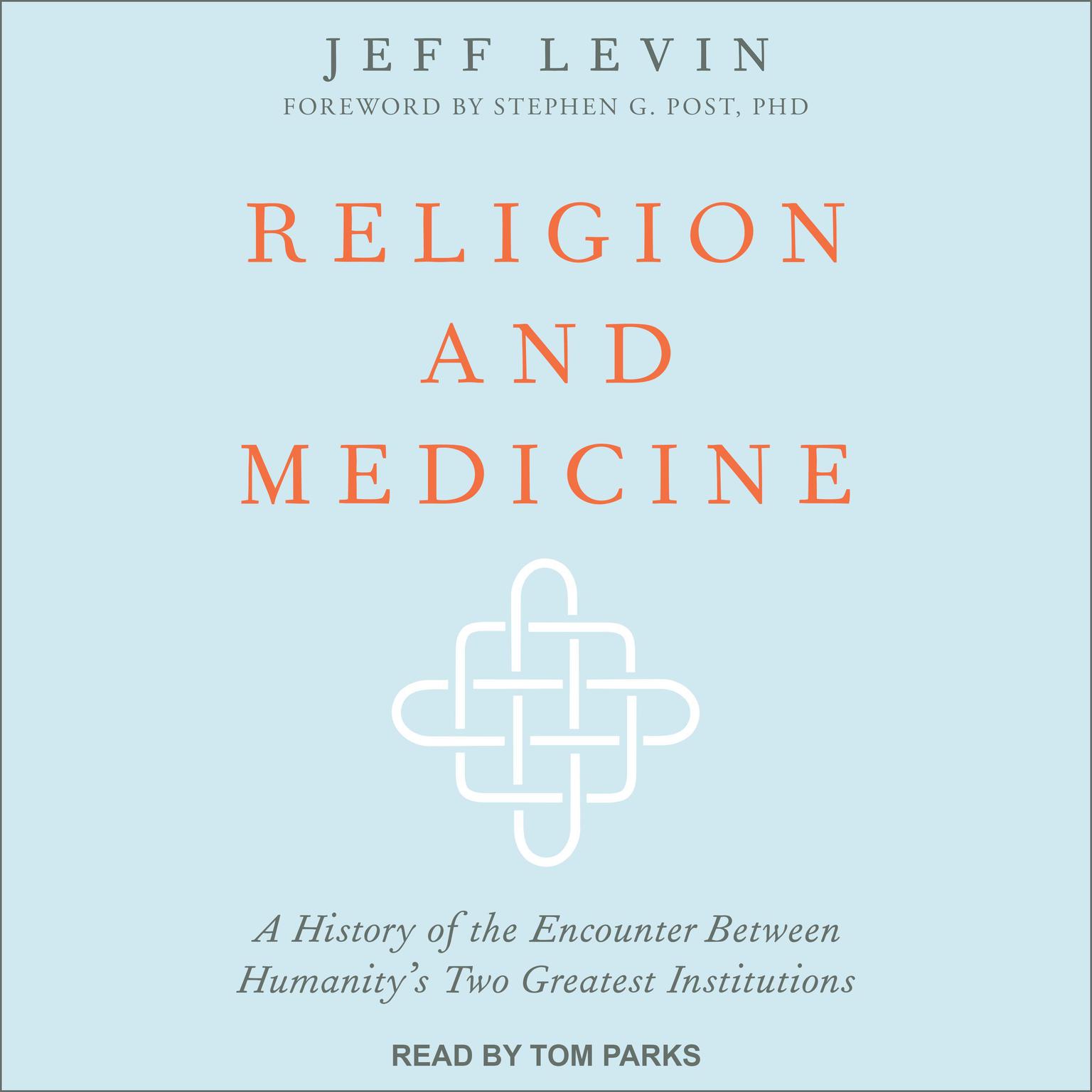 Religion and Medicine: A History of the Encounter Between Humanitys Two Greatest Institutions Audiobook, by Jeff Levin