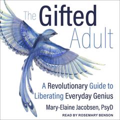 The Gifted Adult: A Revolutionary Guide for Liberating Everyday Genius Audiobook, by Mary-Elaine Jacobsen