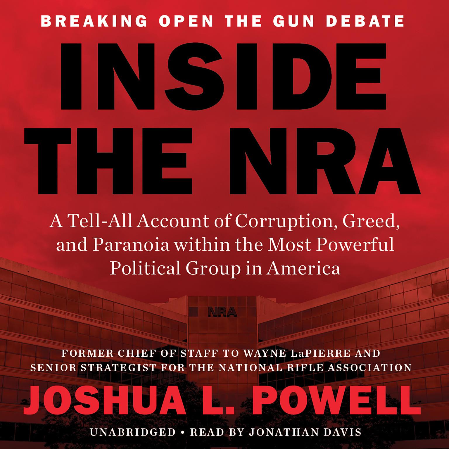 Inside the NRA: A Tell-All Account of Corruption, Greed, and Paranoia within the Most Powerful Political Group in America Audiobook, by Joshua L. Powell