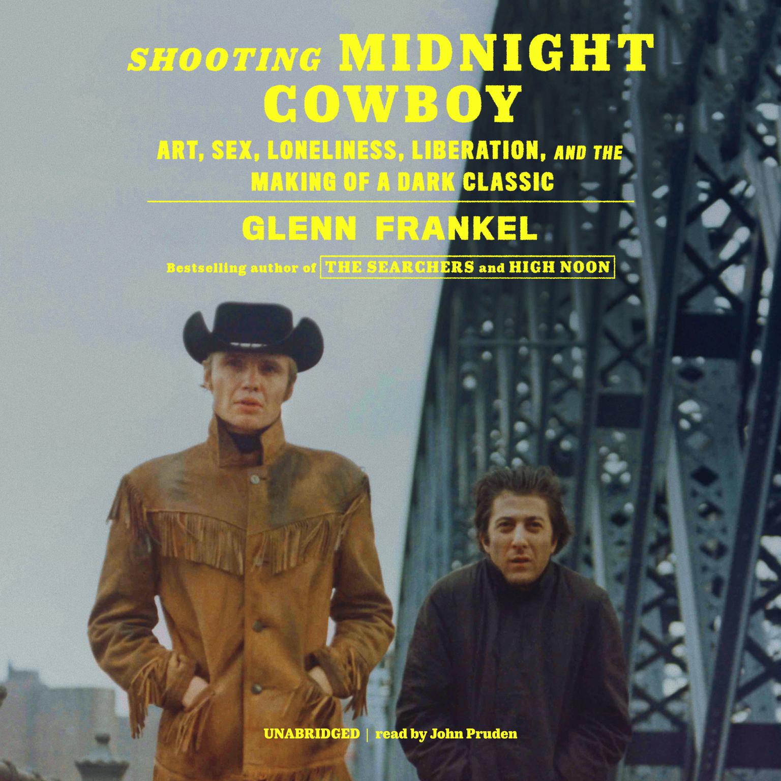 Shooting Midnight Cowboy: Art, Sex, Loneliness, Liberation, and the Making of a Dark Classic Audiobook, by Glenn Frankel