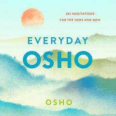 Everyday Osho: 365 Meditations for the Here and Now Audiobook, by 