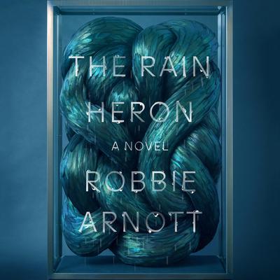 The Rain Heron: A Novel Audiobook, by Robbie Arnott
