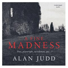 A Fine Madness: Sunday Times 'Historical Fiction Book of the Month' Audiobook, by Alan Judd