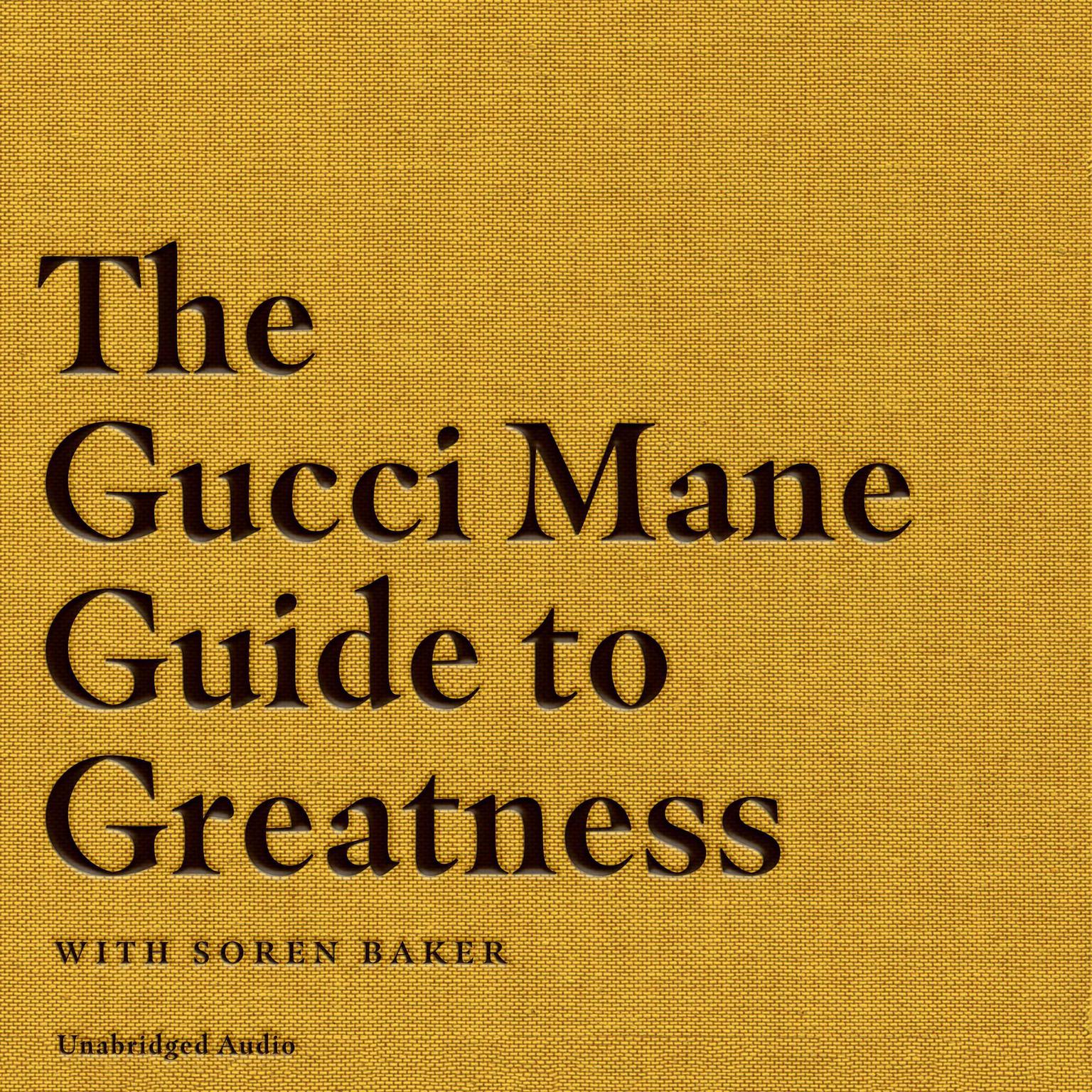 The Gucci Mane Guide to Greatness Audiobook, by Gucci Mane
