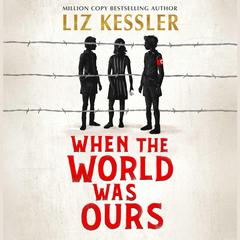 When the World Was Ours Audiobook, by Liz Kessler