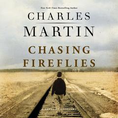 Chasing Fireflies: A Novel of Discovery Audiobook, by Charles Martin