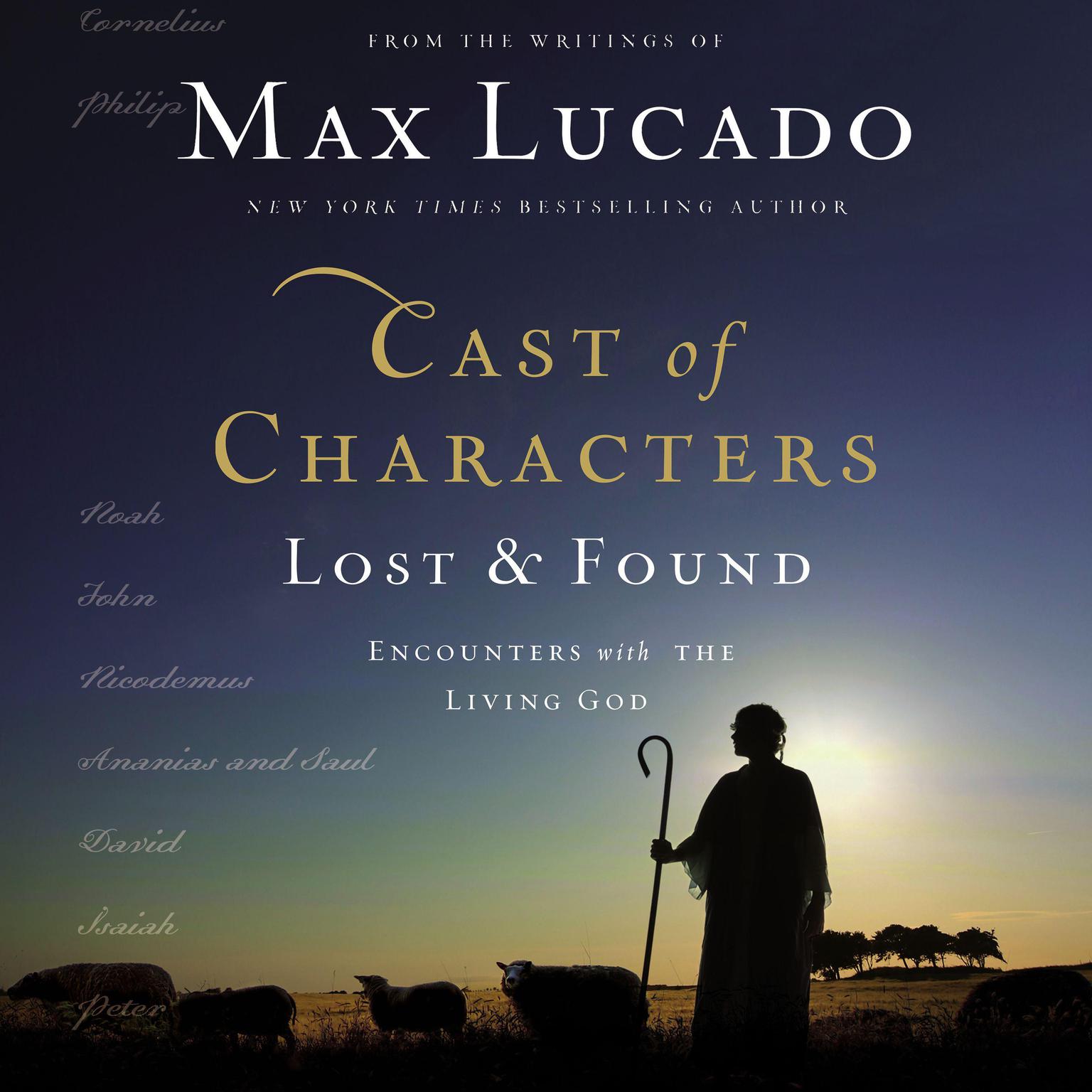 Cast of Characters: Lost and Found: Encounters with the Living God Audiobook, by Max Lucado