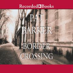 Border Crossing Audiobook, by Pat Barker