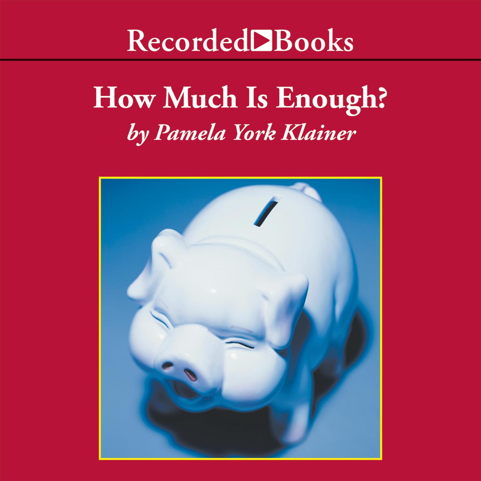 How Much Is Enough?: Harness the Power of Your Money Story-And Change Your Life Audiobook, by Pamela York Klainer