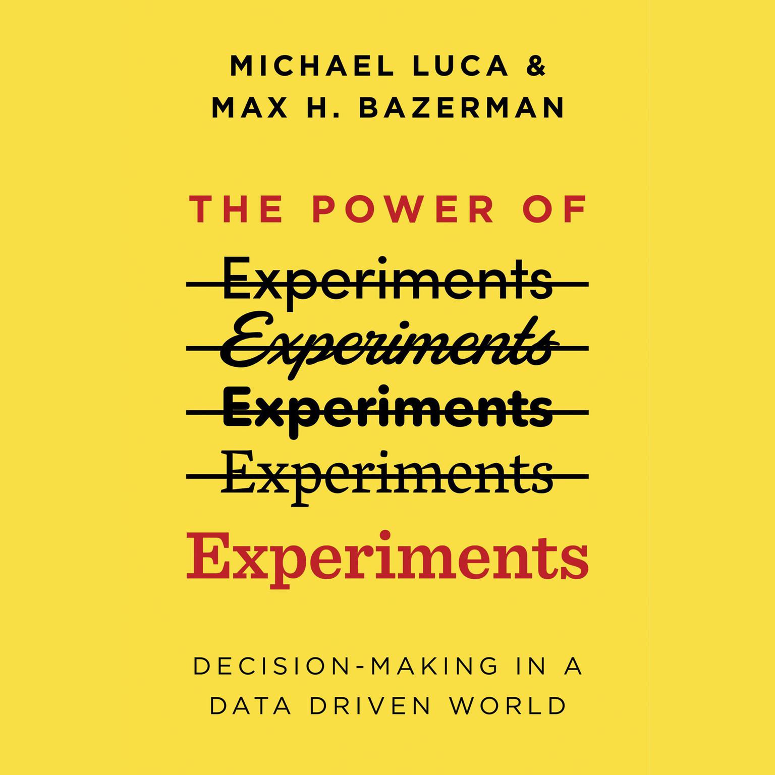 The Power of Experiments: Decision-Making in a Data Driven World Audiobook, by Michael Luca