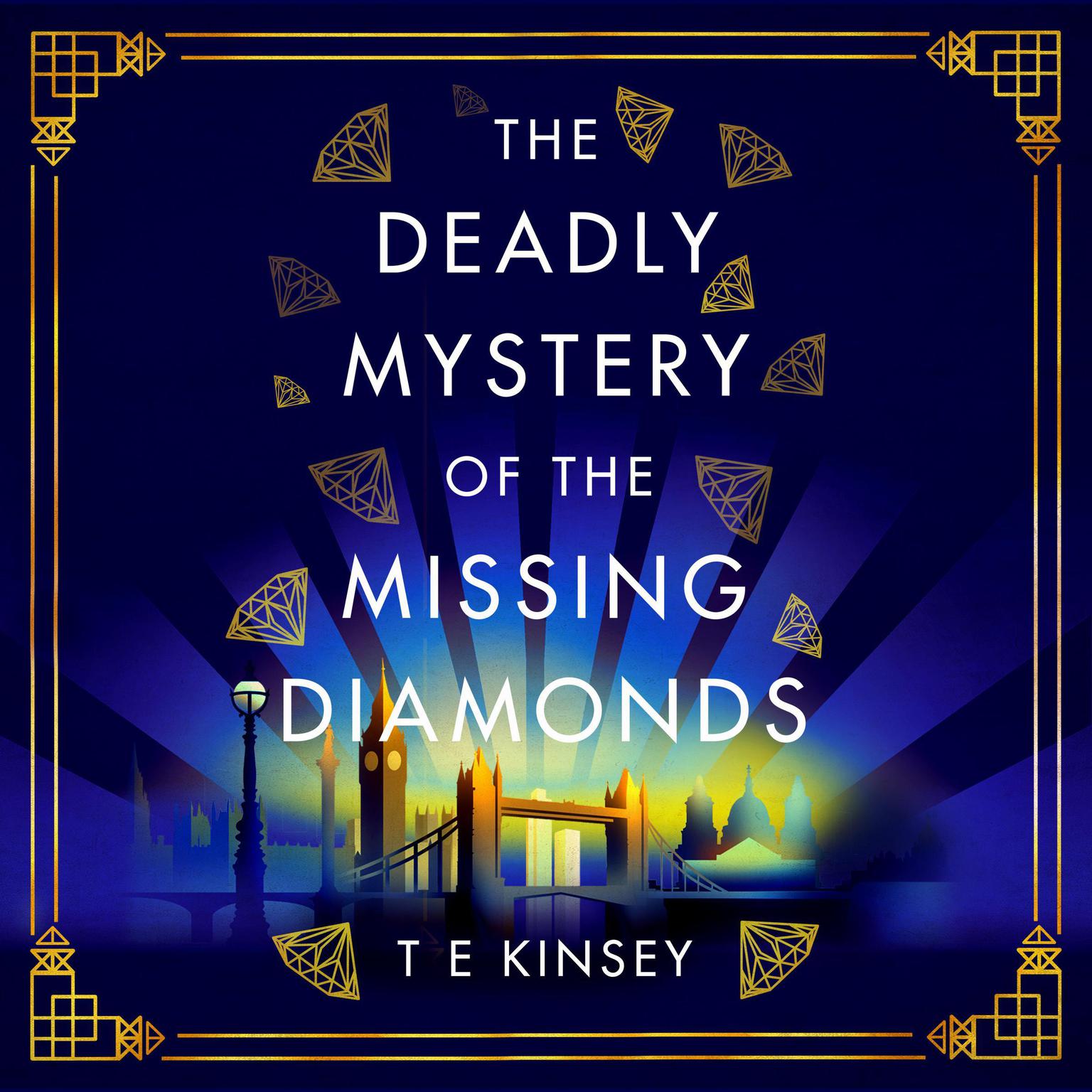 The Deadly Mystery of the Missing Diamonds Audiobook, by T. E. Kinsey