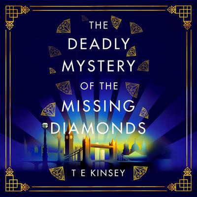The Deadly Mystery of the Missing Diamonds Audiobook, by T. E. Kinsey