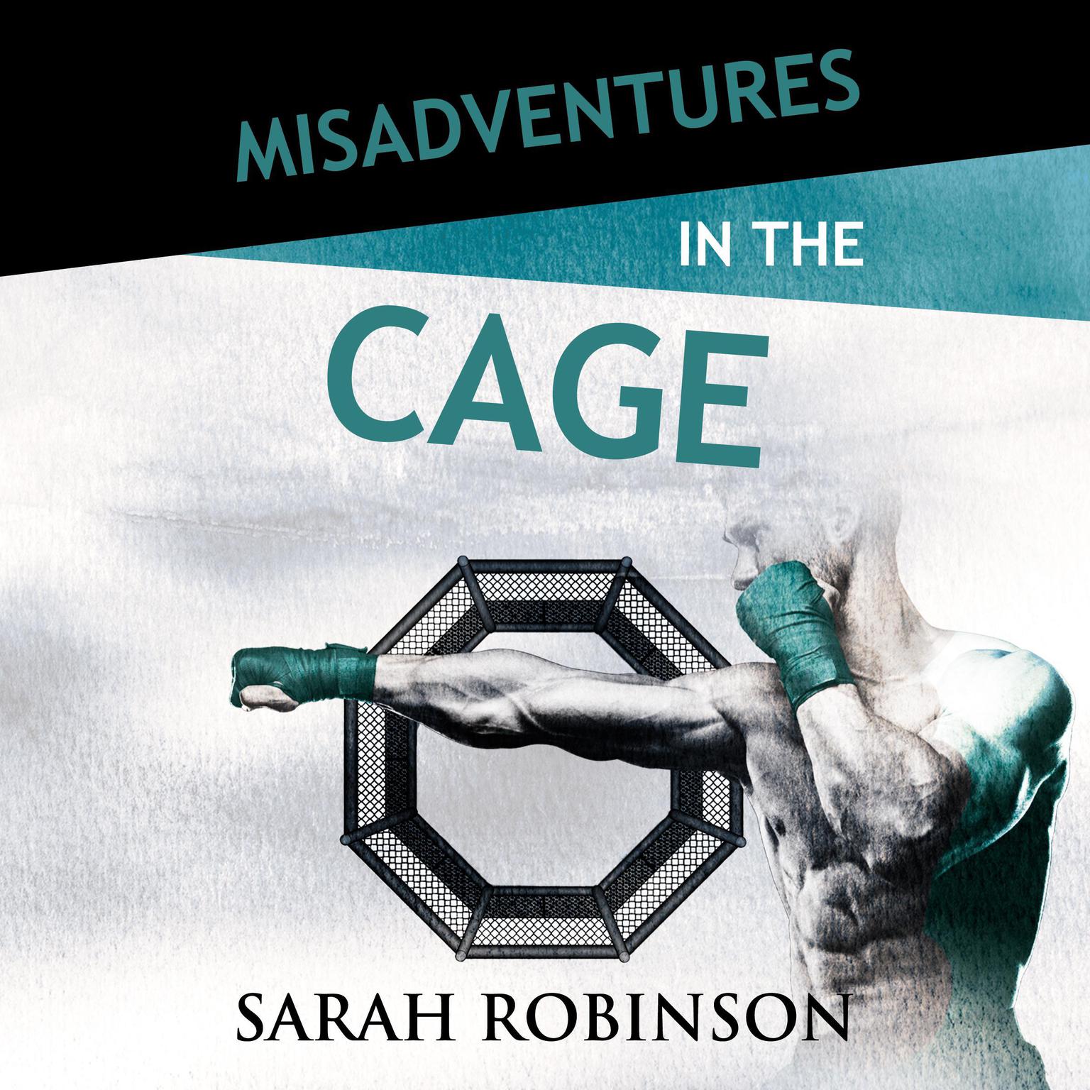 Misadventures in the Cage Audiobook, by Sarah Robinson