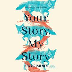 Your Story, My Story: A Novel Audiobook, by Connie Palmen