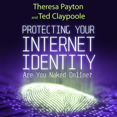 Protecting Your Internet Identity: Are You Naked Online? Audiobook, by Theresa Payton