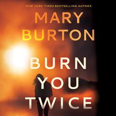 Burn You Twice Audiobook, by Mary Burton