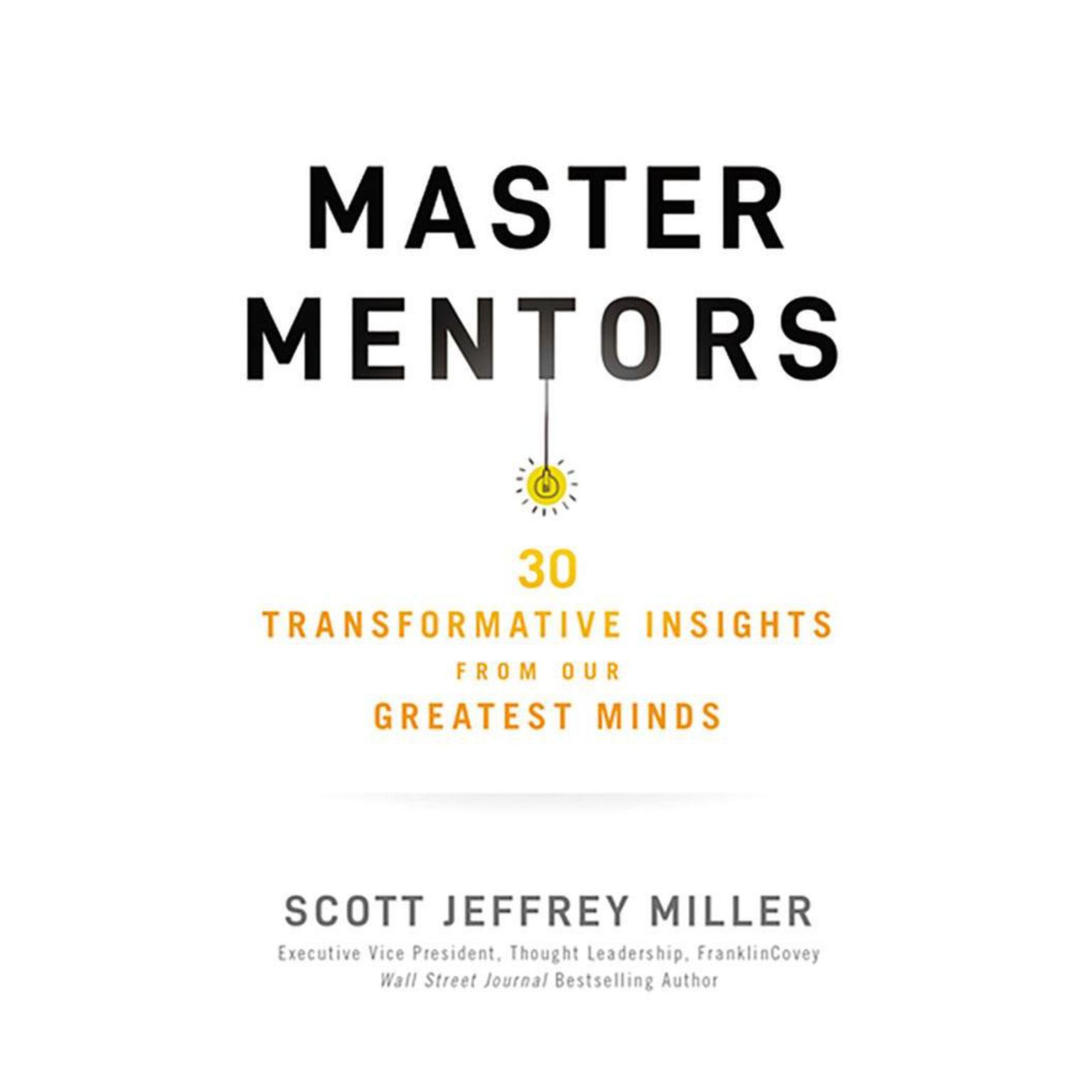 Master Mentors: 30 Transformative Insights from Our Greatest Minds Audiobook, by Scott Jeffrey Miller