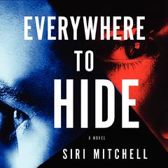 Everywhere to Hide Audiobook, by Siri Mitchell