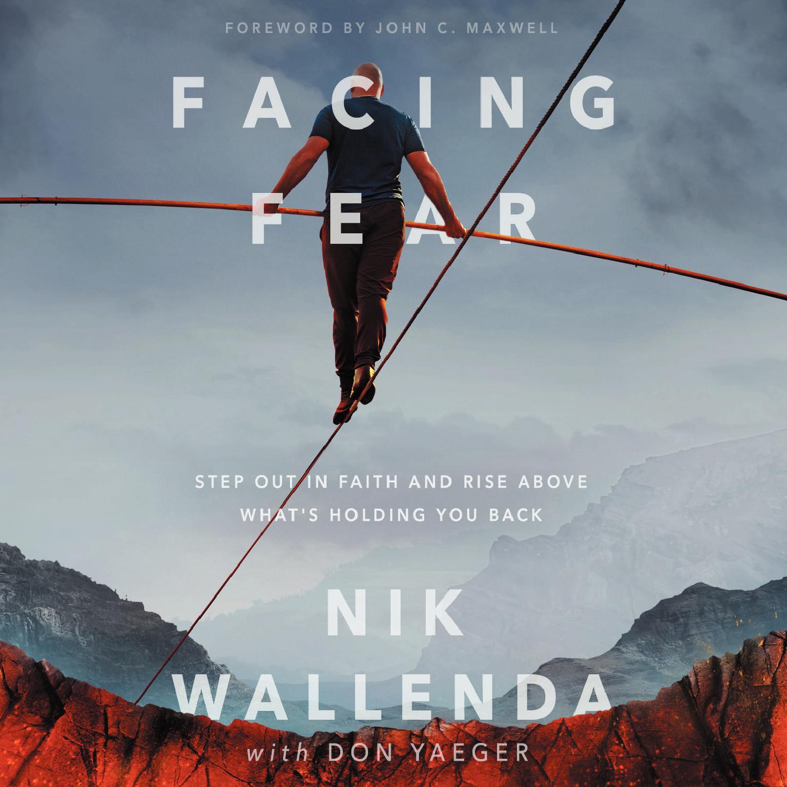 Facing Fear: Step Out in Faith and Rise Above Whats Holding You Back Audiobook, by Nik Wallenda