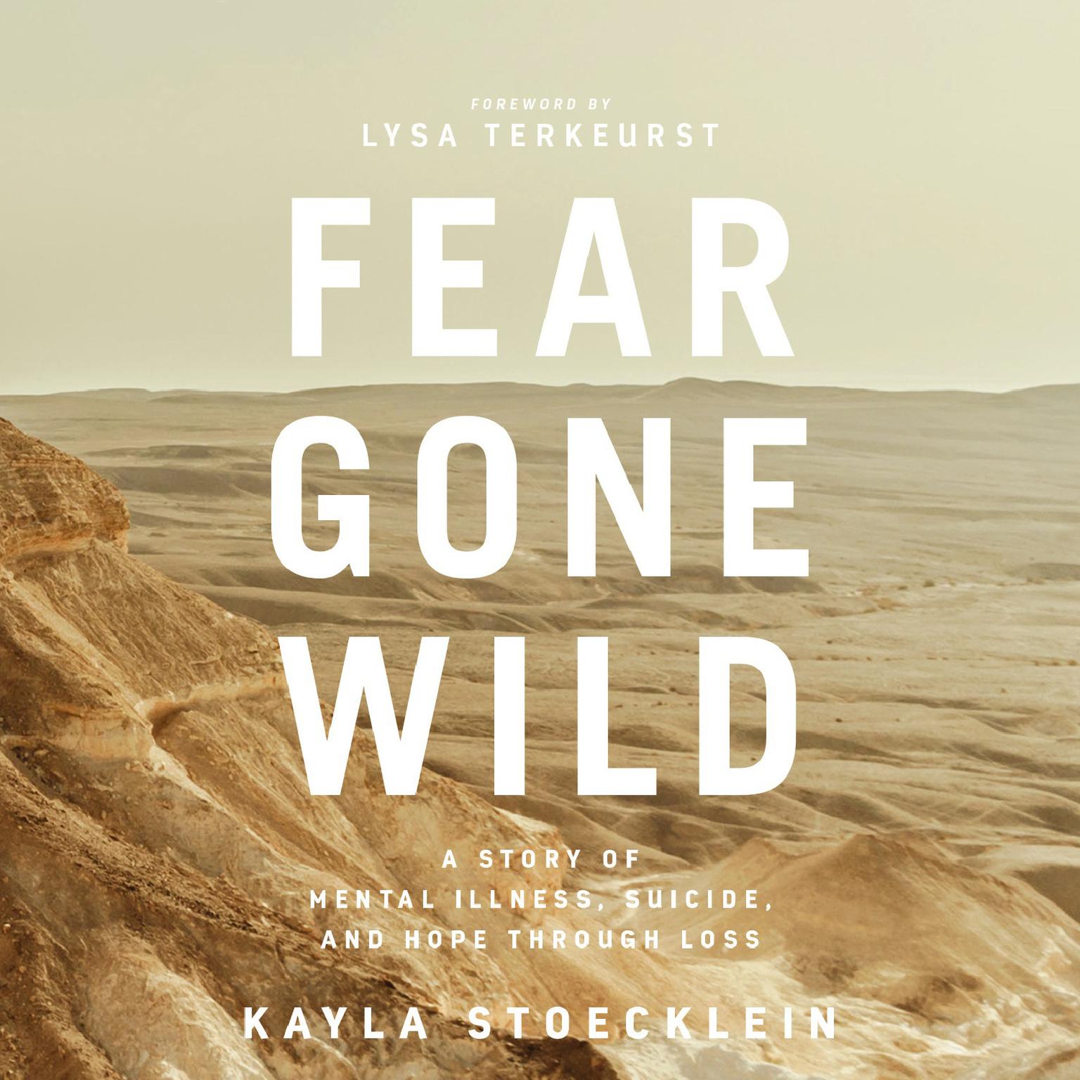 Fear Gone Wild: A Story of Mental Illness, Suicide, and Hope Through Loss Audiobook, by Kayla Stoecklein