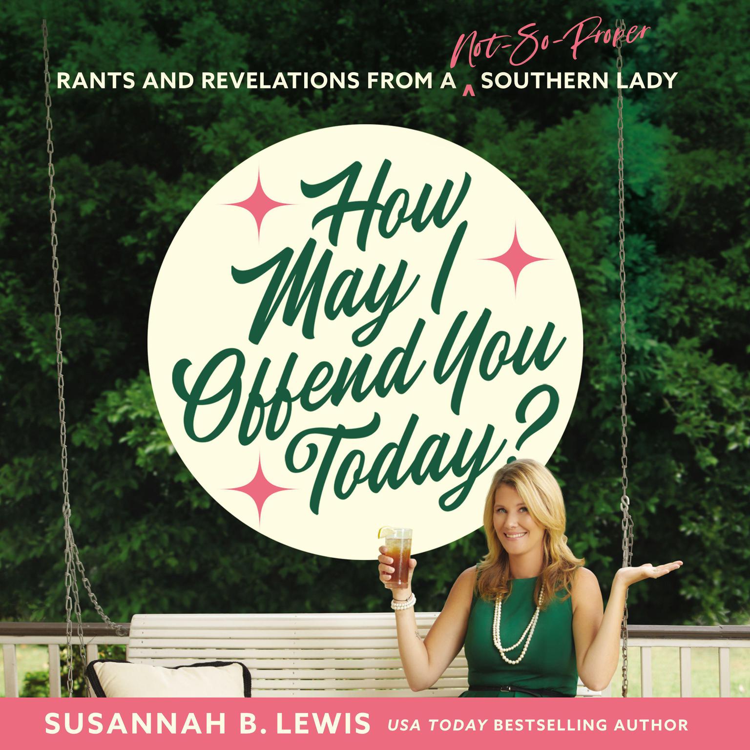How May I Offend You Today?: Rants and Revelations from a Not-So-Proper Southern Lady Audiobook, by Susannah B. Lewis