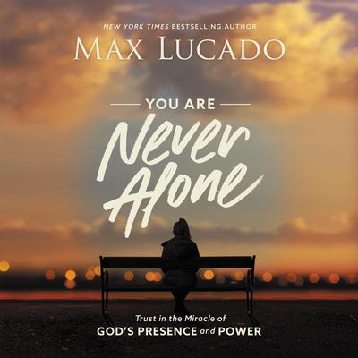 You Are Never Alone: Trust in the Miracle of God's Presence and Power Audiobook, by 