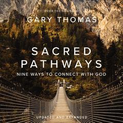 Sacred Pathways: Nine Ways to Connect with God Audiobook, by Gary Thomas