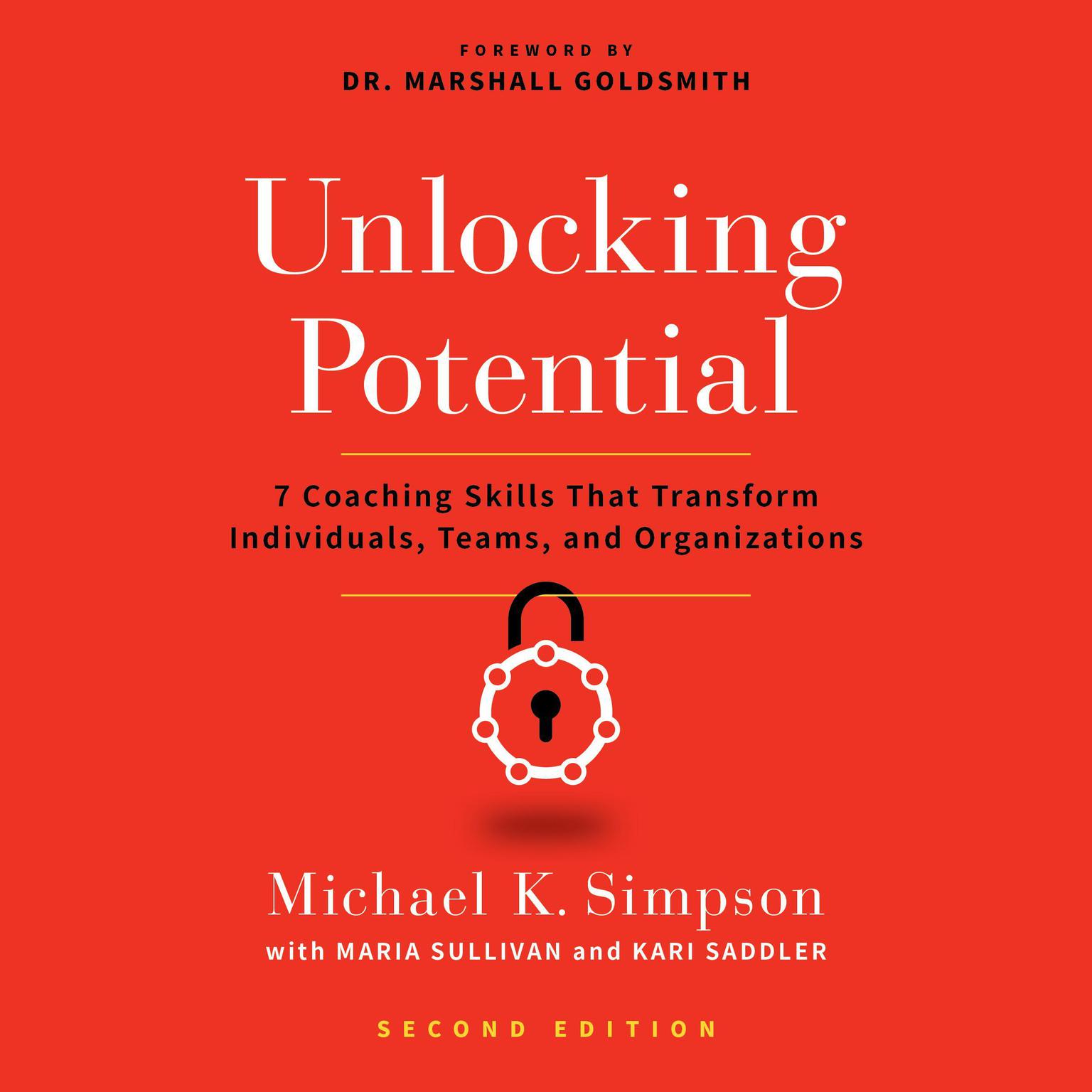 Unlocking Potential, Second Edition: 7 Coaching Skills That Transform Individuals, Teams, and Organizations Audiobook, by Michael K. Simpson