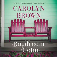 The Daydream Cabin Audiobook, by Carolyn Brown